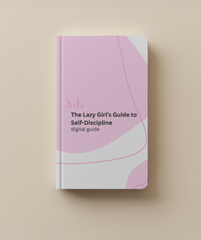 The Lazy Girl's Guide To Self-Discipline e-book