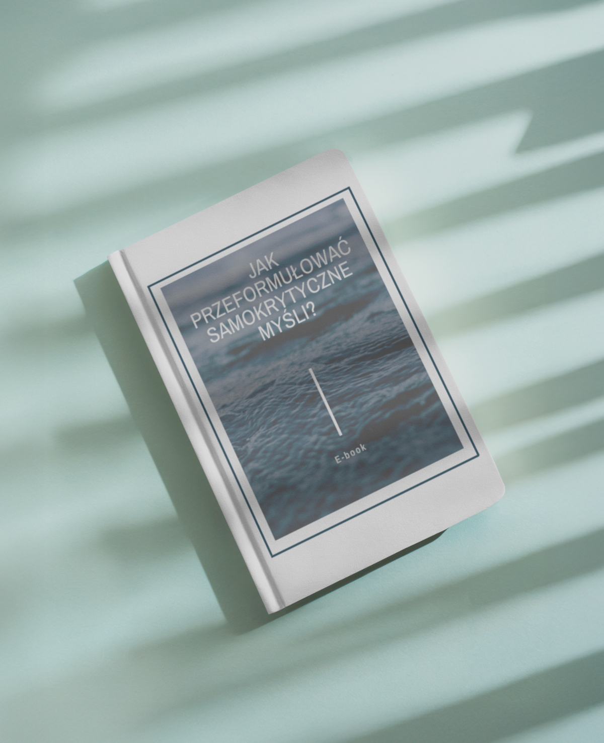 Jak przeformułować samokrytyczne myśli- e-book