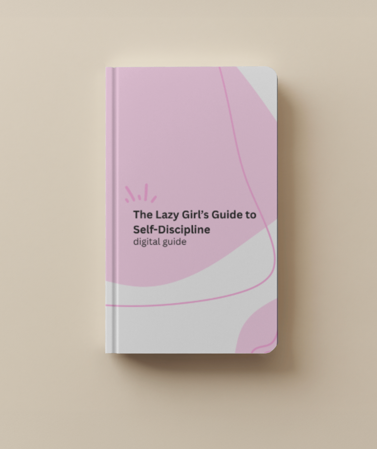 The Lazy Girl's Guide To Self-Discipline e-book